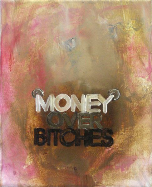 ’Money over bitches’ . Acryl und Öl auf Leinwand . 25 x 20 cm . 2014